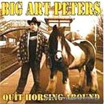 BIG ART PETERS- ‘Quit Horsing Around’ (2014)