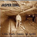 Jasper Coal- 1000 feet Closer To Hell
