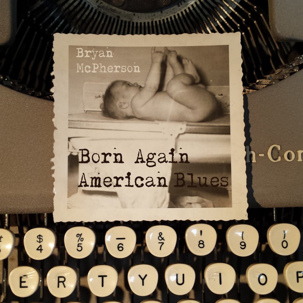 SINGLE REVIEW: BRYAN McPHERSON- 'Born Again American Blues' (2016)