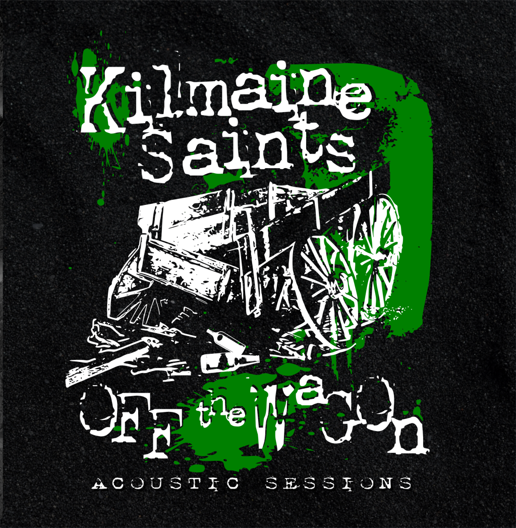 EP REVIEW: THE KILMAINE SAINTS- 'Off The Wagon Acoustic Sessions' (2020)